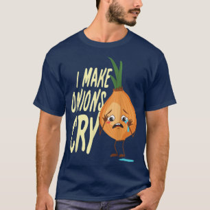 i make onions cry food chef cooking lunch catering T-Shirt