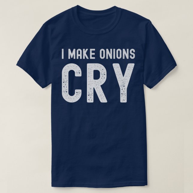 I make onions cry, ironic chef T-Shirt (Design Front)