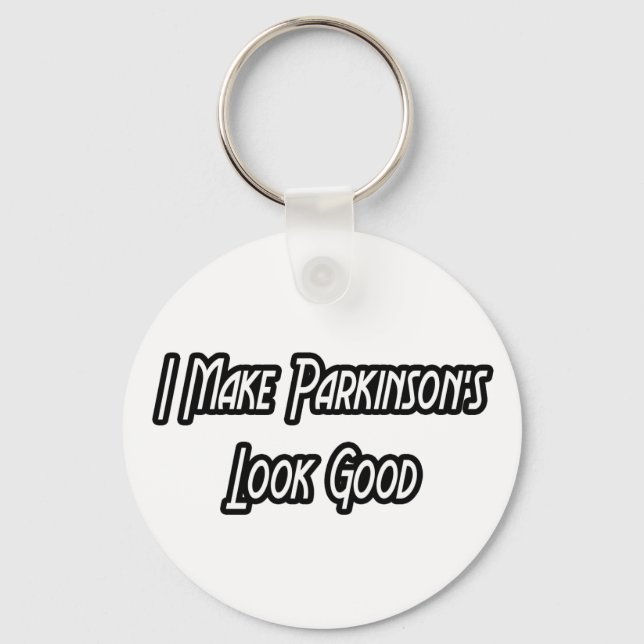 I Make Parkinson's Look Good Key Ring (Front)