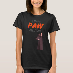 I Make Paw Decisions Dog 7 T-Shirt