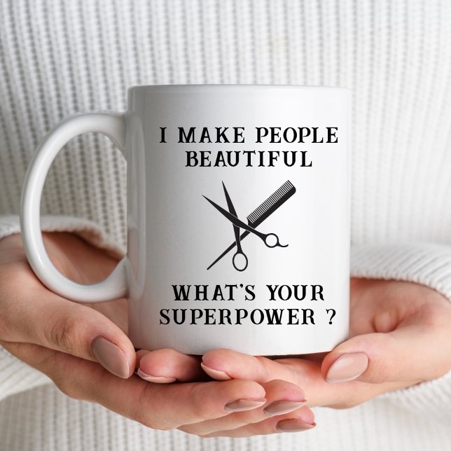 I Make People Beautiful Hairstylist Hairdresser Coffee Mug (Creator Uploaded)