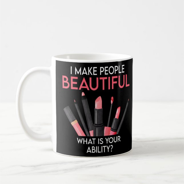 I Make People Beautiful  Makeup Artist  Coffee Mug (Left)