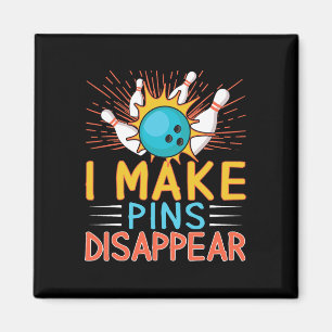 I Make Pins Disappear Bowling Player Funny Bowling Magnet