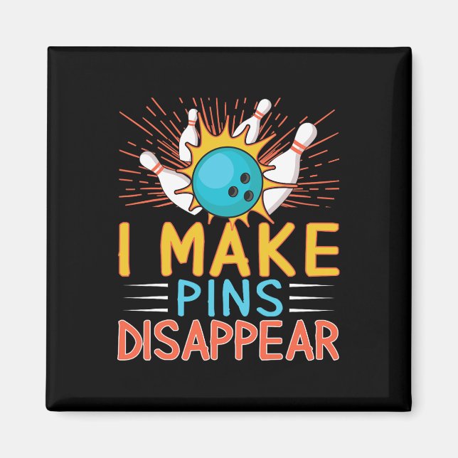 I Make Pins Disappear Bowling Player Funny Bowling Magnet (Front)