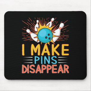 I Make Pins Disappear Bowling Player Funny Bowling Mouse Pad