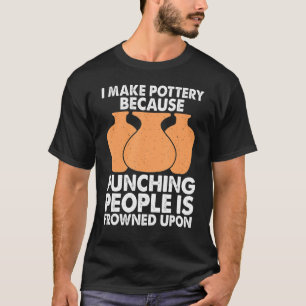 I Make Pottery Ceramic Clay Maker 1 T-Shirt