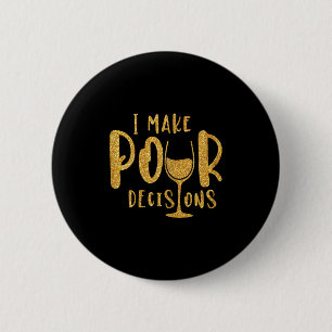I Make Pour Decisions Bachelorette Party Group 6 Cm Round Badge