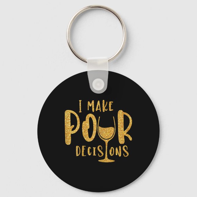 I Make Pour Decisions Bachelorette Party Group  Key Ring (Front)