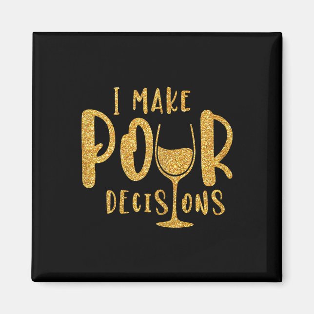 I Make Pour Decisions Bachelorette Party Group  Magnet (Front)