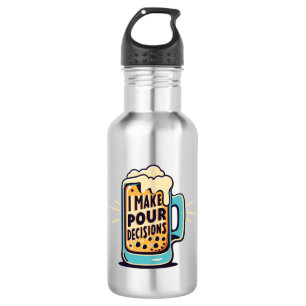 I Make Pour Decisions Beer 532 Ml Water Bottle
