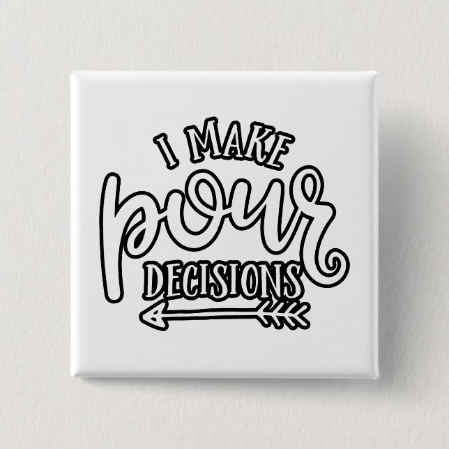 I Make Pour Decisions Best Drinking 15 Cm Square Badge (Front)
