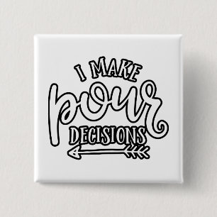 I Make Pour Decisions Best Drinking 15 Cm Square Badge