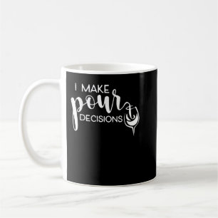 I Make Pour Decisions Funny Wine Drinking T-Shirt Coffee Mug