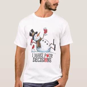 I Make Pour Decisions Snowman Drink Wine Christmas T-Shirt