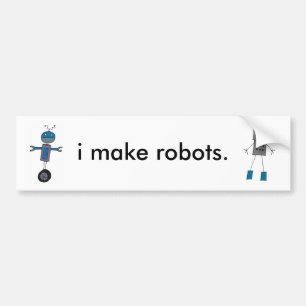 I Make Robots Bumper Sticker