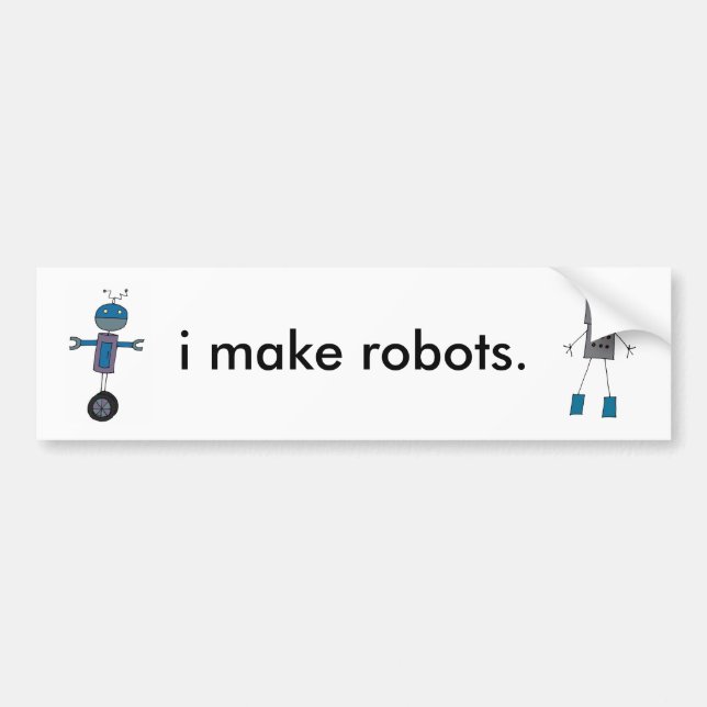 I Make Robots Bumper Sticker (Front)
