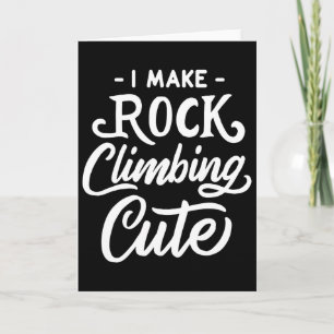 I Make Rock Climbing Cute Funny Climber Girl Tee Card