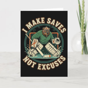 I Make Saves Not Excuses Shirt Funny Hockey Goalie Card