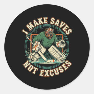 I Make Saves Not Excuses Shirt Funny Hockey Goalie Classic Round Sticker