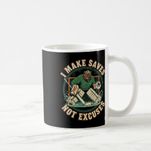 I Make Saves Not Excuses Shirt Funny Hockey Goalie Coffee Mug