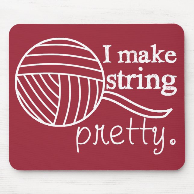 I Make String Pretty • Knit Crochet {Dark} Mouse Pad (Front)