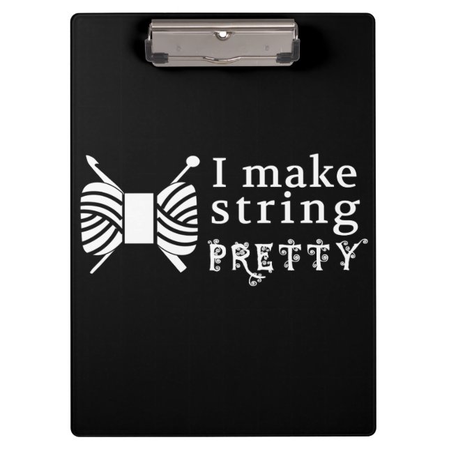 I Make String Pretty • Yarn & Crafts (Dark) Clipboard (Front)