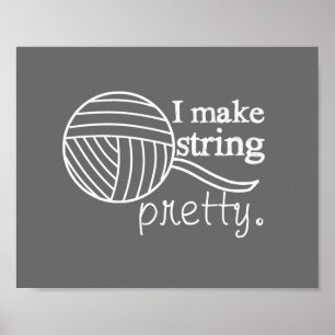 I Make String Pretty • Yarn Crafts Poster