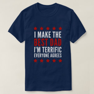 I Make The Best Dad T-Shirt