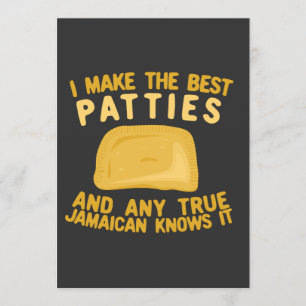 I Make The Best Patties and Any True Jamaican Know Invitation