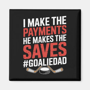 I Make The Payments He Makes The Saves, Hockey Goa Magnet