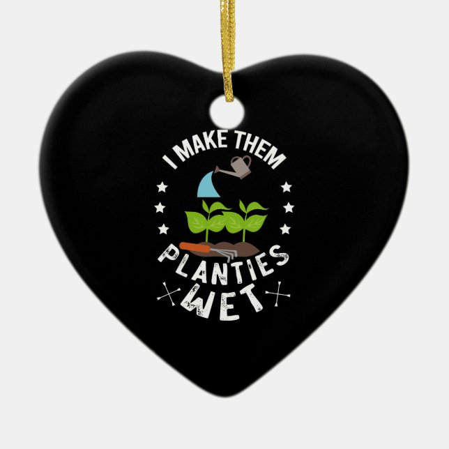 I Make Them Planties Wet Gardener Gift Ceramic Ornament (Front)