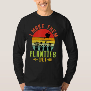 I Make Them Planties Wet Vintage Garden Cute Plant T-Shirt