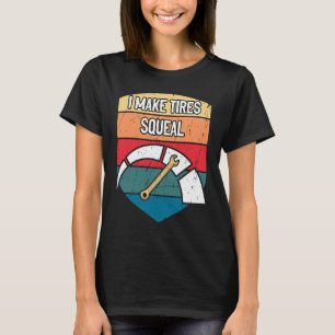 I Make Tires Squeal Mechanic Dad Jokes Car Repair T-Shirt
