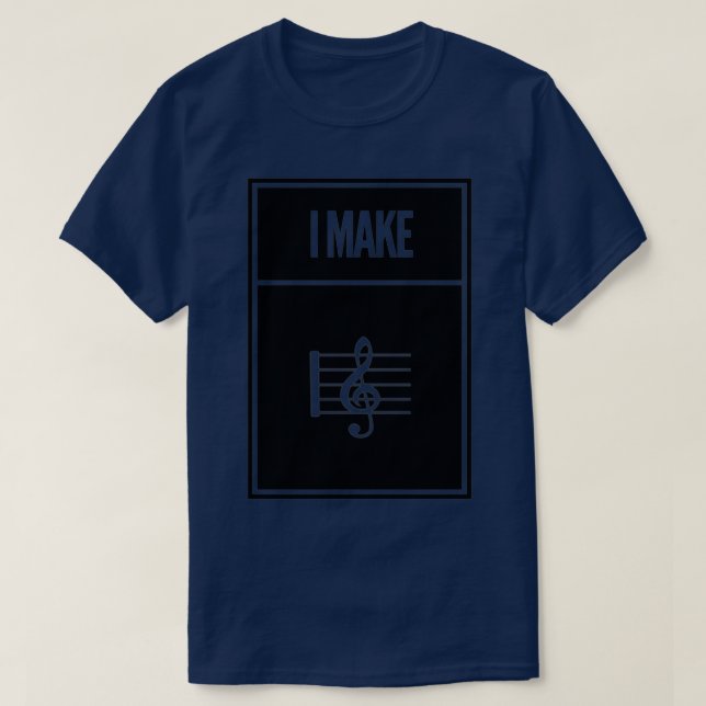 I Make Treble  T-Shirt (Design Front)