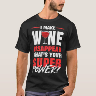 I Make Wine Disappear What Is Your Superpower Red T-Shirt