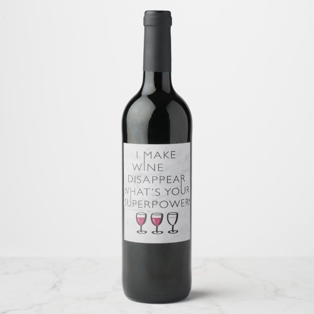 I Make Wine Disappear Whats Your Super Power? Wine Label (Front)