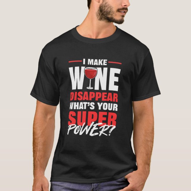 I Make Wine Disappear Whats Your Superpower Red fu T-Shirt (Front)