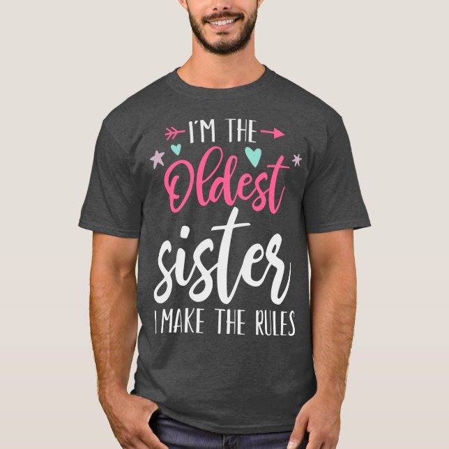 I Makehe Rules Oldest Adult 3 Sisters Lovers Match T-Shirt (Front)