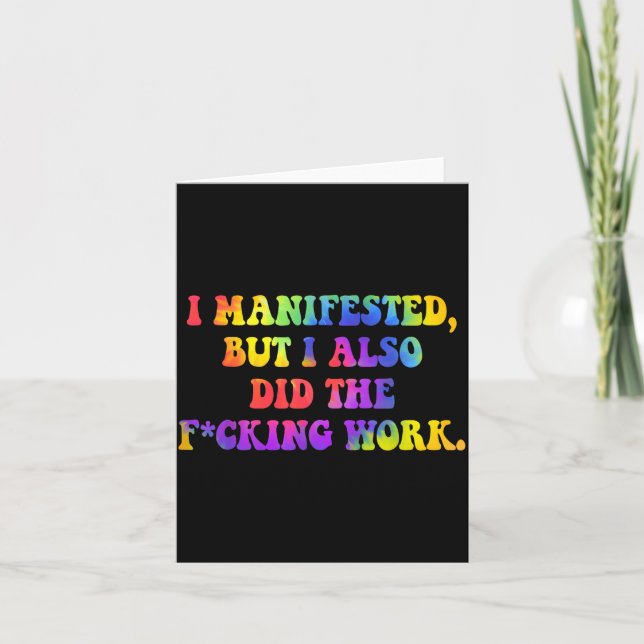 I Manifested, But I-also Did The Fcking Work Funny Card (Front)