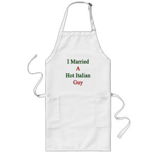 I Married A Hot Italian Guy Long Apron