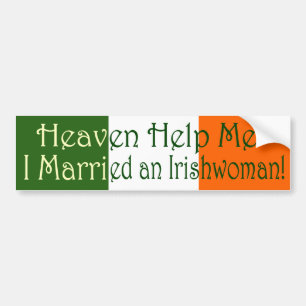 I Married An Irishwoman! Bumper Sticker