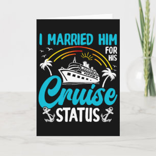 I Married Him For His Cruise Status Fun Sea Card