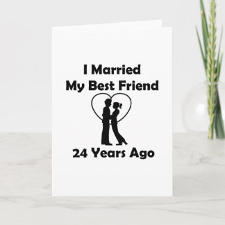 I Married My Best Friend 24 Years Ago Card