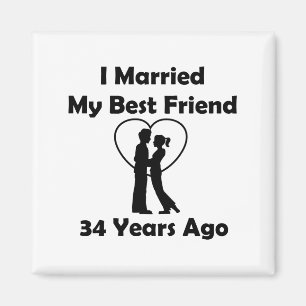 I Married My Best Friend 34 Years Ago Magnet