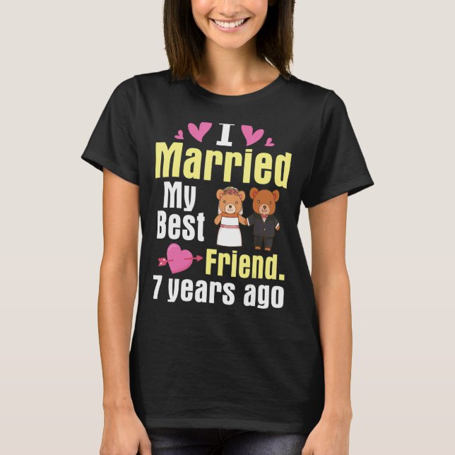 I Married My Best Friends 7 Years Couple Married A T-Shirt (Front)