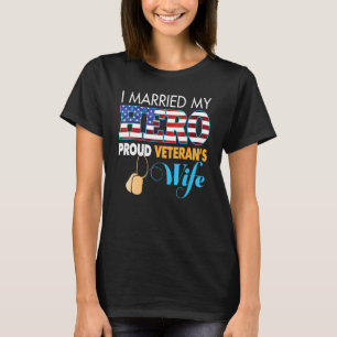 I Married My Hero Proud Veteran's Wife Veteran Day T-Shirt