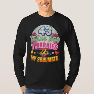 I Married My Soulmate 43 Years Ago 43rd Wedding An T-Shirt