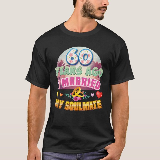 I Married My Soulmate 60 Years Ago 60Th Wedding An T-Shirt (Front)
