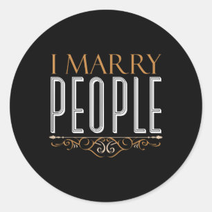 I Marry People Bride Groom Wedding Officiant Clerg Classic Round Sticker