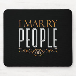 I Marry People Bride Groom Wedding Officiant Clerg Mouse Pad